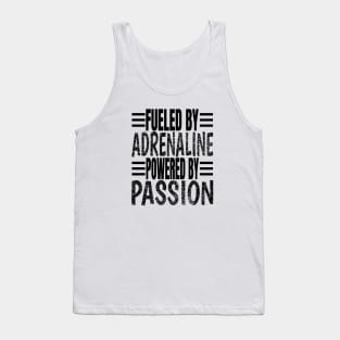 Fueled By Adrenaline Powered By Passion Tank Top